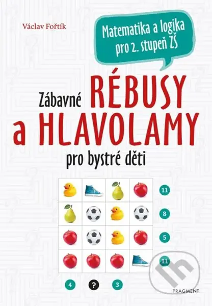 Zábavné rébusy a hlavolamy pro bystré děti - Václav Fořtík - kniha z kategorie Hlavolamy, doplňovačky, úkoly