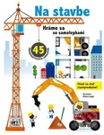 Hráme sa so samolepkami - Na stavbe (45 znovupoužiteľných samolepiek) - kniha z kategorie Samolepky