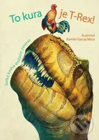 To kura je T-Rex! (Veľká kniha evolúcie zvierat) - Román García Mora (ilustrácie), Cristina Banfi, Cristina Peraboni - kniha z kategorie Encyklopedie