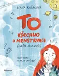 TO: Všechno o menstruaci (a ještě něco navíc) - Hana Kašáková, Tereza Janáková (ilustrátor) - kniha z kategorie Naučné knihy