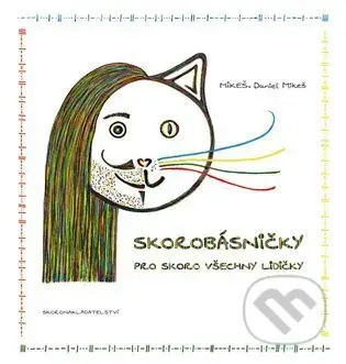 Skorobásničky (pro skoro všechny lidičky) - MIKEŠ. Daniel Mikeš - kniha z kategorie Básničky