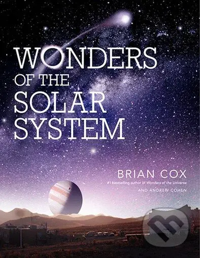 Wonders of the Solar System - Brian Cox, Andrew Cohen