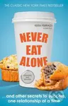 Never Eat Alone (...and Other Secrets to Success, One Relationship at a Time) - Keith Ferrazzi