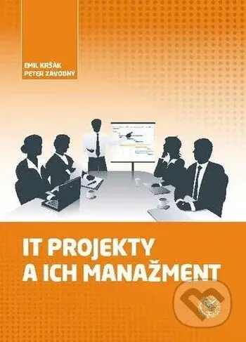 IT projekty a ich manažment - Emil Kršák, Peter Závodný - kniha z kategorie Počítače a internet