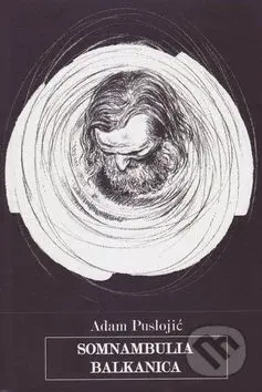 Somnambulia balkanica - Adam Puslojić - kniha z kategorie Poezie