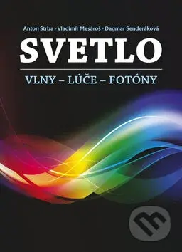 Svetlo (Vlny-Lúče-Fotóny) - Anton Štrba - kniha z kategorie Fyzika