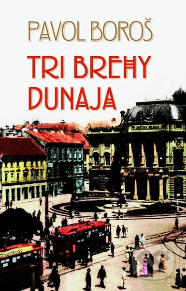 Tri brehy Dunaja - Pavol Boroš - kniha z kategorie Romantika