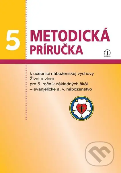 Život a viera 5 (metodická príručka k učebnici evanjelického a. v. náboženstva) - kniha z kategorie Didaktika
