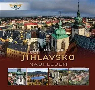 Jihlavsko nadhledem - Vladimír Kunc - kniha z kategorie Průvodci Evropou
