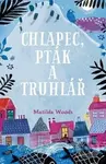 Chlapec, pták a truhlář - Matilda Woods, Aneska Allepuz - kniha z kategorie Beletrie pro děti