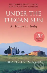 Under the Tuscan Sun - Frances Mayes
