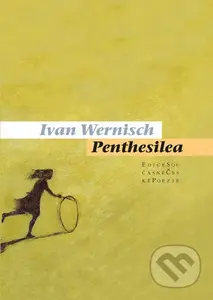 Penthesilea - Ivan Wernisch - kniha z kategorie Poezie