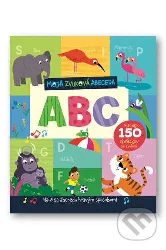 Moja zvuková abeceda ABC (Nauč sa abecedu hravým spôsobom!) - kniha z kategorie Naučné knihy