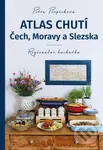 ᴀtlas chutí Čech, Moravy a Slezka (Regionální kuchařka) - Petra Pospěchová