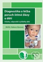 Diagnostika a léčba poruch štítné žlázy u dětí (Otázky, odpovědi a příběhy dětí) - kniha z kategorie Pediatrie