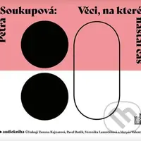 Věci, na které nastal čas - Petra Soukupová - audiokniha z kategorie Společenská beletrie