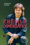 Zběsilé osmdesátky - Stanislav Hložek - kniha z kategorie Hudba