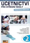 Účetnictví nejen pro střední školy (Praktické příklady) - Daniela Šlézarová
