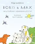 Boris a Max (Skutečná dobrodružství) - Olga Landová - kniha z kategorie Beletrie