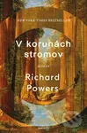 V korunách stromov - Richard Powers