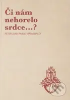 Či nám nehorelo srdce...? - Peter Juan Pablo Bako - kniha z kategorie Duchovní život