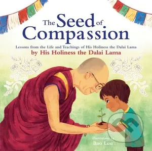 The Seed of Compassion (Lessons from the Life and Teachings of His Holiness the Dalai Lama) - kniha z kategorie Naučné knihy
