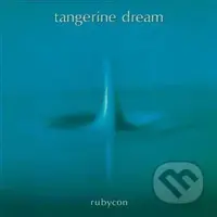 Tangerine Dream: Rubycon - Tangerine Dream
