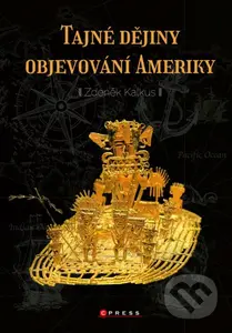 Tajné dějiny objevování Ameriky - Zdeněk Kalkus - kniha z kategorie Historie