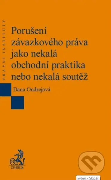Porušení závazkového práva jako nekalá obchodní praktika nebo nekalá soutěž - kniha z kategorie Vysoké školy