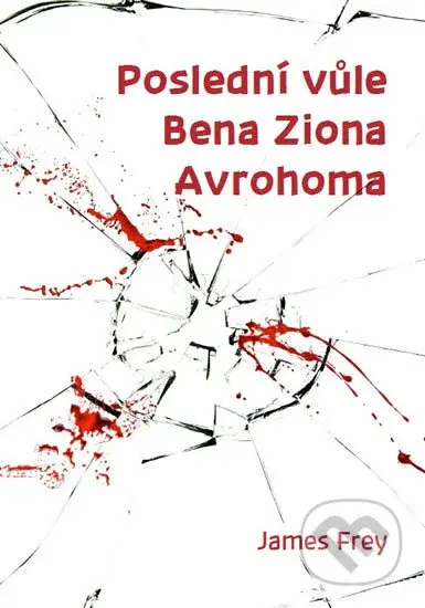 Poslední vůle Bena Ziona Avrohoma - James Frey - kniha z kategorie Beletrie