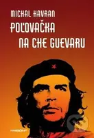 Poľovačka na Che Guevaru - Michal Havran st. - kniha z kategorie Životopisy