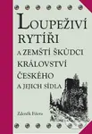 Loupeživí rytíři (a zemští škůdci Království českého a jejich sídla) - kniha z kategorie Historie