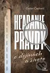Hľadanie pravdy (o dejinách a živote) - Dušan Čaplovič