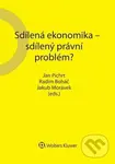 Sdílená ekonomika - sdílený právní problém? - Jan Pichrt, Radim Boháč, Jakub Morávek - kniha z kategorie Odborné a naučné