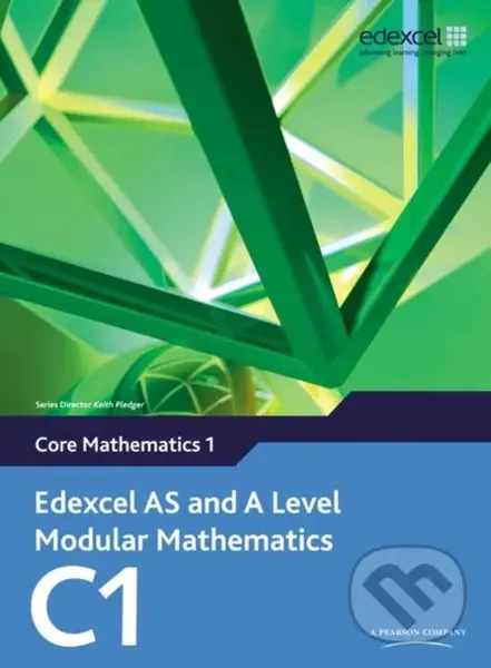 Edexcel AS and A Level Modular Mathematics C1 (Core Mathematics 1),Edexcel AS and A Level Modular Mathematics C1 (Core Mathematics 1) - kniha z katego