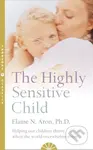 The Highly Sensitive Child (Helping our children thrive when the world overwhelms them) - kniha z kategorie Vztahy a rodina