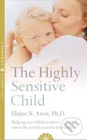 The Highly Sensitive Child (Helping our children thrive when the world overwhelms them) - kniha z kategorie Vztahy a rodina