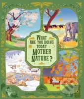What Are You Doing Today, Mother Nature? (Travel the World With 48 Nature Stories, for Every Month of the Year) - kniha z kategorie Naučné knihy