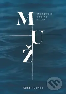 Muž podle Božího srdce - Kent Hughes - kniha z kategorie Seberozvoj