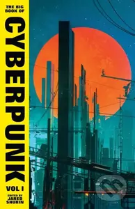 The Big Book of Cyberpunk 1 - Jared Shurin - kniha z kategorie Sci-fi