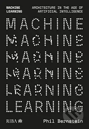 Machine Learning (Architecture in the age of Artificial Intelligence) - kniha z kategorie Odborné a naučné