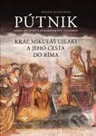 Pútnik (Sonda do života stredovekých pútnikov. Kráľ Mikuláš Ujlaki a jeho cesta do Ríma) - kniha z kategorie Společenská beletrie
