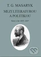 T. G. Masaryk: Mezi literaturou a politikou (Texty z let 1895-1897) - kniha z kategorie Eseje, úvahy a glosy