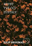 Kdyby tvé oči zůstaly - Filip Skoumal - kniha z kategorie Poezie