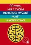 90 testů, her a cvičení pro rozvoj myšlení, paměť a koncentraci - kniha z kategorie Byznys a management