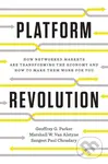 Platform Revolution (How Networked Markets Are Transforming the Economy -and How to Make Them Work for You)