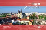 Trnava z neba (Trnava from Heaven) - Milan Paprčka, Mariana Kubáňová - kniha z kategorie Mapy a cestování