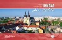 Trnava z neba (Trnava from Heaven) - Milan Paprčka, Mariana Kubáňová - kniha z kategorie Mapy a cestování