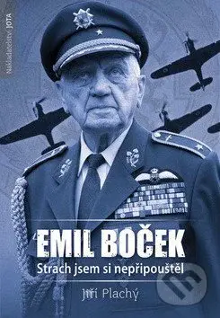 Emil Boček. Strach jsem si nepřipouštěl - Jiří Plachý - kniha z kategorie Historie