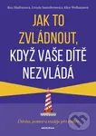 Jak to zvládnout, když vaše dítě nezvládá (Útěcha, pomoc a naděje pro rodiče) - kniha z kategorie Vztahy a rodina